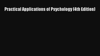 Read Practical Applications of Psychology (4th Edition) Ebook Online