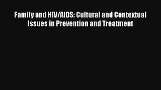 Read Family and HIV/AIDS: Cultural and Contextual Issues in Prevention and Treatment Ebook