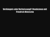 Verhängnis oder Verheissung?: Rendezvous mit Friedrich Nietzsche Buch Lesen Online Kostenlos