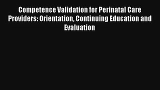 Read Competence Validation for Perinatal Care Providers: Orientation Continuing Education and