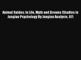 Read Animal Guides: In Life Myth and Dreams (Studies in Jungian Psychology By Jungian Analysts