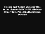 Pokemon Black Version 2 & Pokemon White Version 2 Scenario Guide: The Official Pokemon Strategy