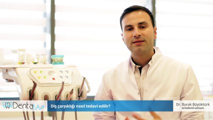 Diş çarpıklığı nasıl tedavi edilir? - Dr. Burak Büyüktürk