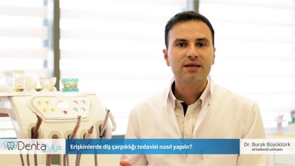 Erişkinlerde diş çarpıklığı tedavisi nasıl yapılır? - Dr. Burak Büyüktürk