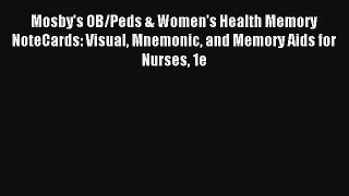 Read Mosby's OB/Peds & Women's Health Memory NoteCards: Visual Mnemonic and Memory Aids for