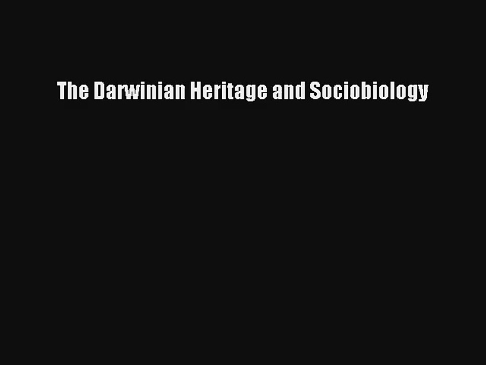 The Darwinian Heritage and Sociobiology Download Free