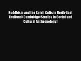 Buddhism and the Spirit Cults in North-East Thailand (Cambridge Studies in Social and Cultural