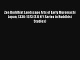 Zen Buddhist Landscape Arts of Early Muromachi Japan 1336-1573 (S U N Y Series in Buddhist