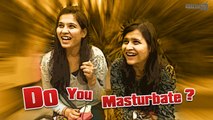 Girls openly talk about MASTURBATION Delhi Edition