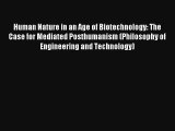 Human Nature in an Age of Biotechnology: The Case for Mediated Posthumanism (Philosophy of