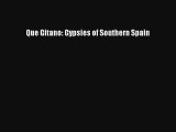 Que Gitano: Gypsies of Southern Spain Download Free