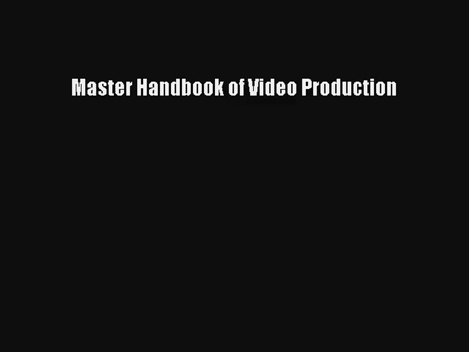 Master Handbook of Video Production Read PDF Free