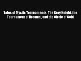 Tales of Mystic Tournaments: The Grey Knight the Tournament of Dreams and the Circle of Gold
