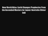 New World Atlas: Earth Changes Prophecies From the Ascended Masters for Japan/ Australia China/