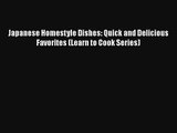 Japanese Homestyle Dishes: Quick and Delicious Favorites (Learn to Cook Series) Download Free
