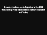 Crossing the Aegean: An Appraisal of the 1923 Compulsory Population Exchange Between Greece