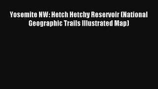 Yosemite NW: Hetch Hetchy Reservoir (National Geographic Trails Illustrated Map) Book Download