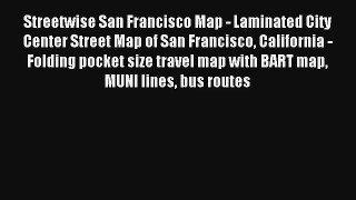Streetwise San Francisco Map - Laminated City Center Street Map of San Francisco California