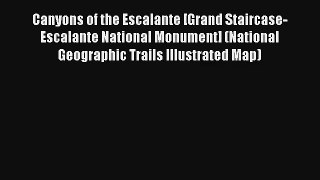 Canyons of the Escalante [Grand Staircase-Escalante National Monument] (National Geographic