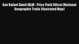 San Rafael Swell [BLM - Price Field Office] (National Geographic Trails Illustrated Map) Book