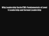 Why Leadership Sucks(TM): Fundamentals of Level 5 Leadership and Servant Leadership FREE DOWNLOAD