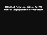 Old Faithful: Yellowstone National Park SW (National Geographic Trails Illustrated Map) Book