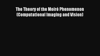AudioBook The Theory of the Moiré Phenomenon (Computational Imaging and Vision) Download