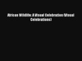 Read African Wildlife: A Visual Celebration (Visual Celebrations) Ebook Free