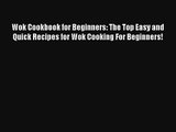Wok Cookbook for Beginners: The Top Easy and Quick Recipes for Wok Cooking For Beginners! Download