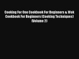 Cooking For One Cookbook For Beginners & Wok Cookbook For Beginners (Cooking Techniques) (Volume