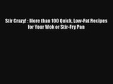 Stir Crazy! : More than 100 Quick Low-Fat Recipes for Your Wok or Stir-Fry Pan Download Free
