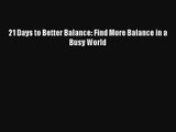 21 Days to Better Balance: Find More Balance in a Busy World FREE DOWNLOAD BOOK