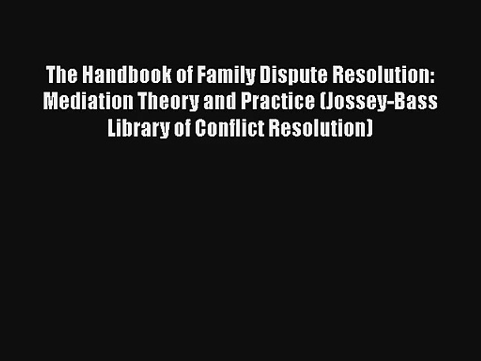 The Handbook of Family Dispute Resolution: Mediation Theory and Practice (Jossey-Bass Library