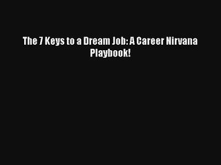 The 7 Keys to a Dream Job: A Career Nirvana Playbook! Free Download Book