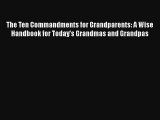 The Ten Commandments for Grandparents: A Wise Handbook for Today's Grandmas and Grandpas