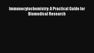 AudioBook Immunocytochemistry: A Practical Guide for Biomedical Research Download