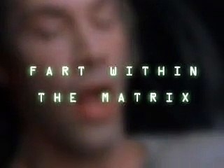 Matrix Fart - EXTREMELY FUNNY