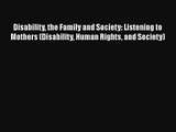 Disability the Family and Society: Listening to Mothers (Disability Human Rights and Society)
