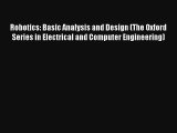 Download Robotics: Basic Analysis and Design (The Oxford Series in Electrical and Computer