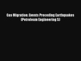 Download Gas Migration: Events Preceding Earthquakes (Petroleum Engineering S) PDF Online