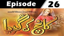 Kaanch Ki Guriya Episode 26 Full on Geo Tv