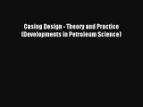 Download Casing Design - Theory and Practice (Developments in Petroleum Science) Ebook Free