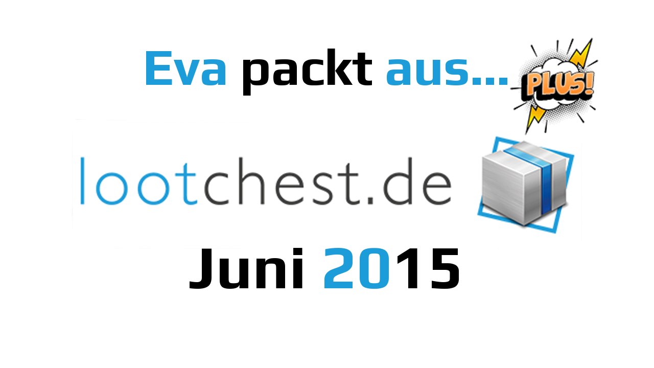 Lootchest PLUS! Juni 2015 | Eva packt aus… German Deutsch