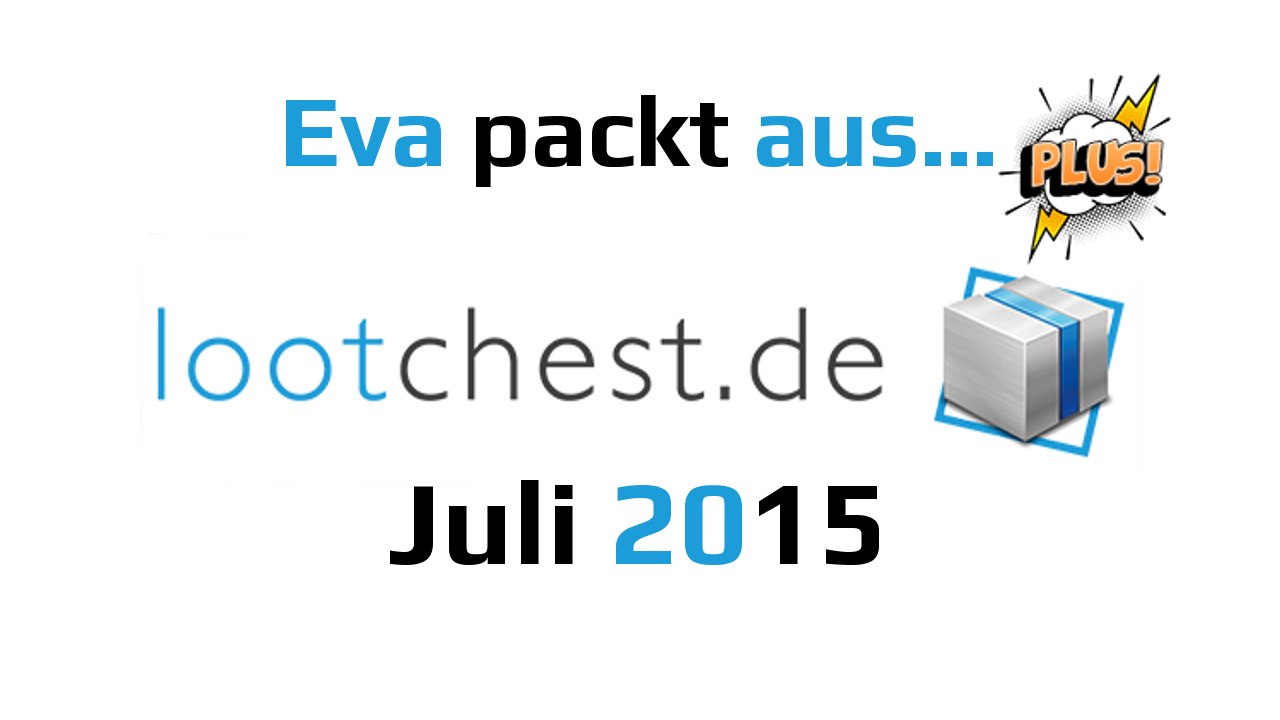 Lootchest PLUS! Juli 2015 | Eva packt aus… German Deutsch