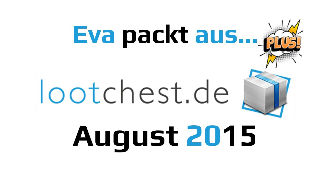 Lootchest PLUS! August 2015 | Eva packt aus… German Deutsch