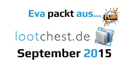 Lootchest PLUS! September 2015 | Eva packt aus… German Deutsch