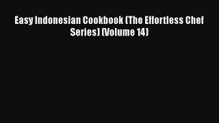 Easy Indonesian Cookbook (The Effortless Chef Series) (Volume 14) Free Download Book