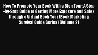 How To Promote Your Book With a Blog Tour: A Step-by-Step Guide to Getting More Exposure and