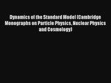 Read Dynamics of the Standard Model (Cambridge Monographs on Particle Physics Nuclear Physics