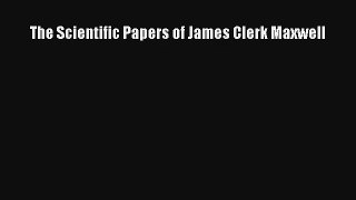 AudioBook The Scientific Papers of James Clerk Maxwell Online